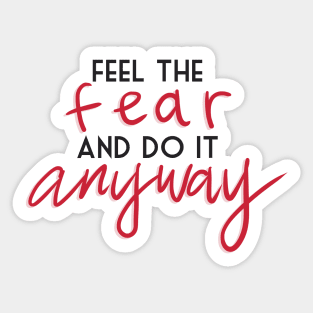 feel the fear and do it anyway Sticker